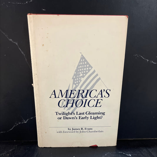 SIGNED america's choice. twilight's last gleaming or dawn's early light book, by james r. evans, 1981 Hardcover image 1