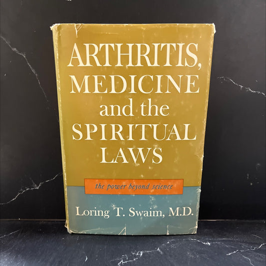 arthritis, medicine and the spiritual laws the power beyond science book, by loring t. swaim, m.d., 1967 Hardcover image 1