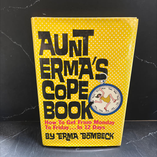 aunt erma's cope book how to get from monday to friday... in 12 days book, by erma bombeck, 1979 Hardcover image 1