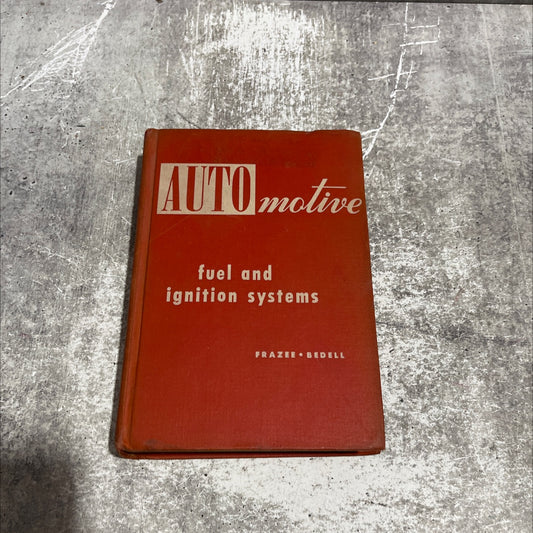 automotive fuel and ignition systems book, by irving frazee, william landon, ernest venk, walter billi et, 1962 image 1