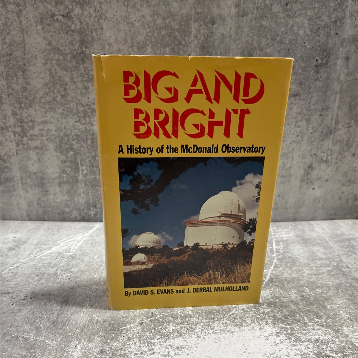 big and bright a history of the mcdonald observatory book, by David S. Evans and J. Derral Mulholland, 1986 Hardcover image 1