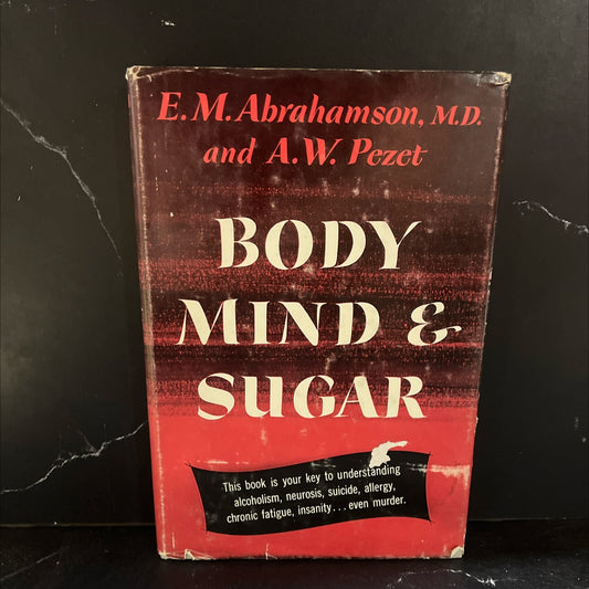 body mind and sugar book, by E. M. Abrahamson, M.D. and A. W. Pezet, 1951 Hardcover image 1