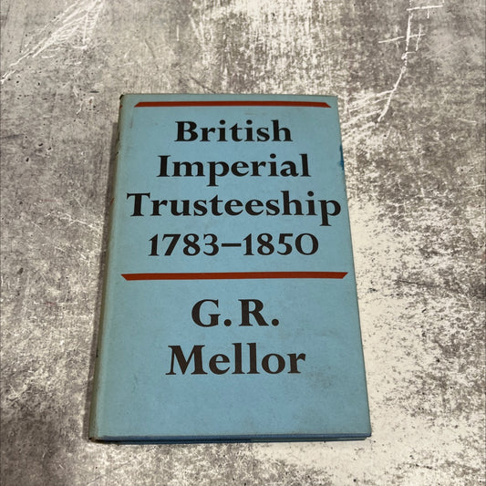 british imperial trusteeship 1783-1850 book, by george r. mellor, 1951 Hardcover image 1