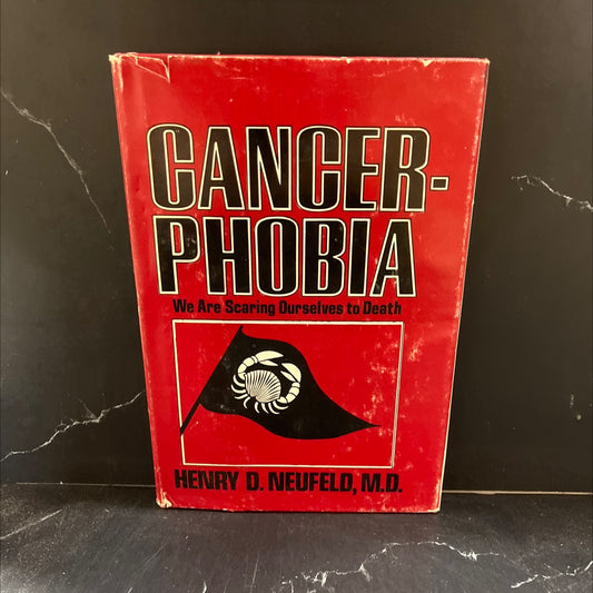 cancerphobia we are scaring ourselves to death book, by henry d. neufeld, m.d., 1979 Hardcover image 1