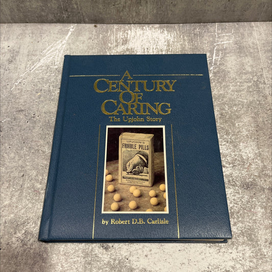 century of caring the upjohn story book, by robert d.b. carlisle, 1987 Hardcover image 1