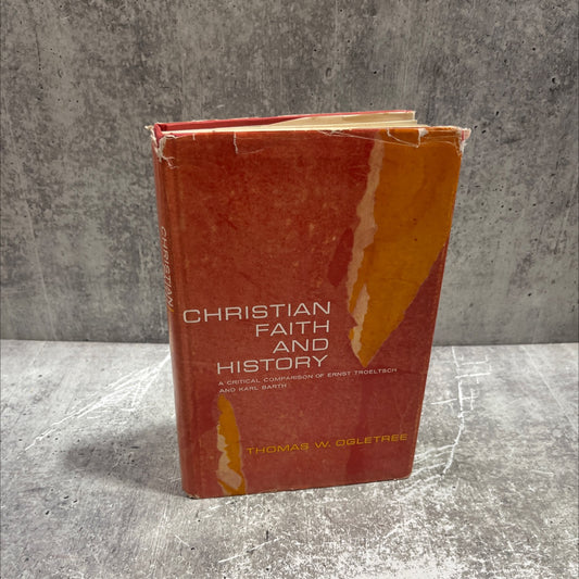 christian faith and history a critical comparison of ernst troeltsch and karl barth book, by thomas w. ogletree, 1965 image 1