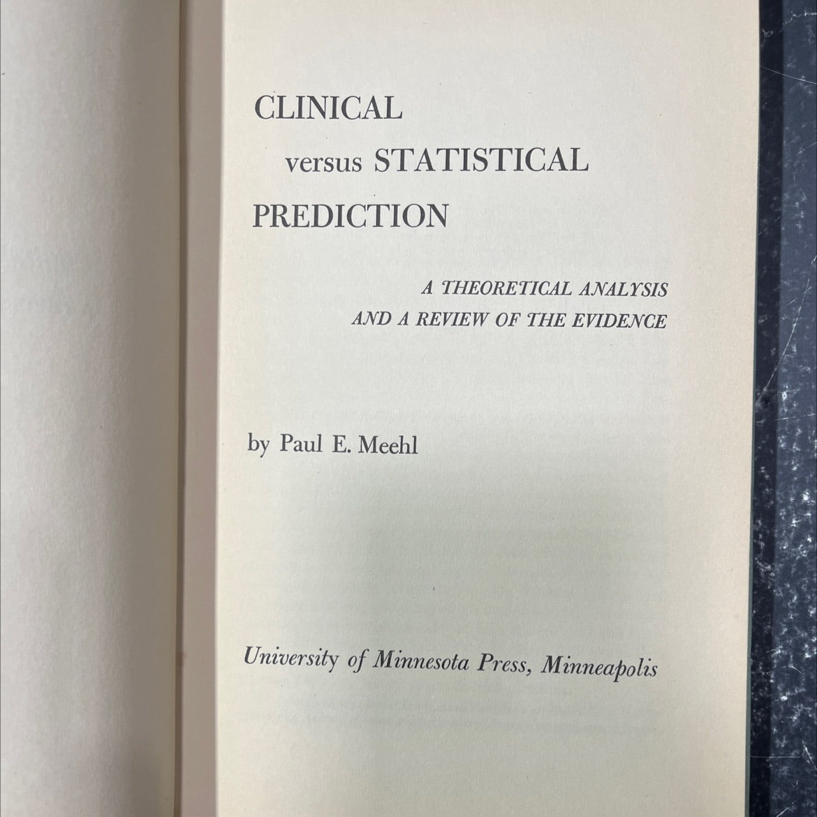 clinical versus statistical prediction a theoretical analysis and a review of the evidence book, by Paul E. Meehl, 1954 image 2