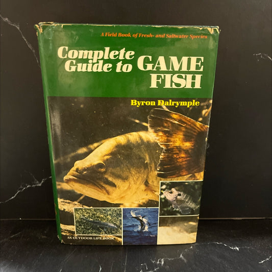 complete an outdoor life book guide to game fish a field book of fresh- and saltwater species book, by Byron Dalrymple, image 1