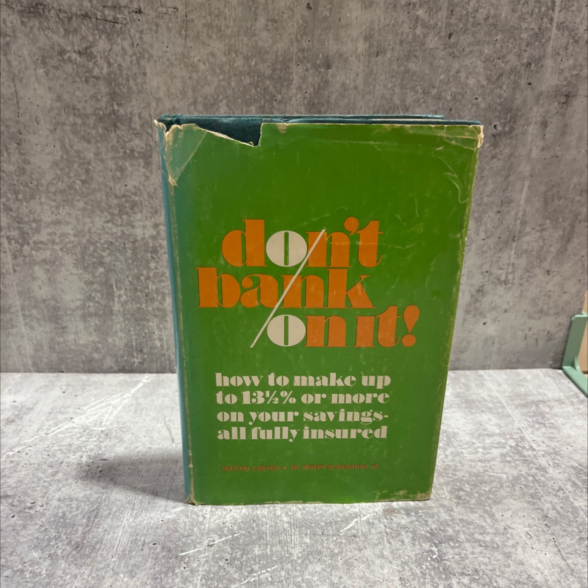 don't bank on it! how to make up to 13% or more on your savings -- all fully insured book, by Martin J. Meyer, Joseph image 1