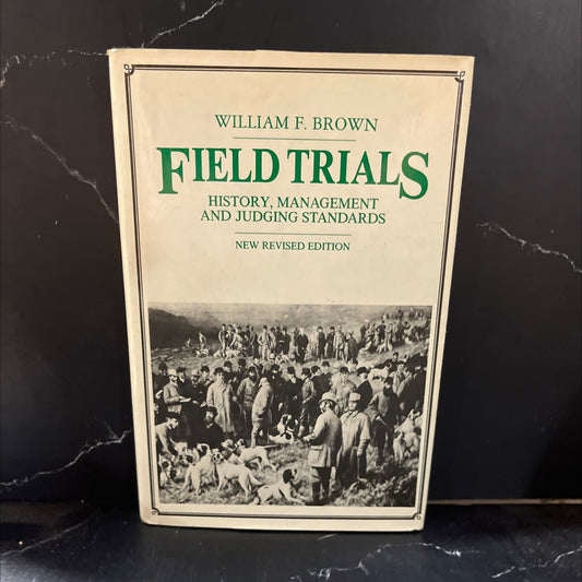 field trials history management and judging standards new revised edition book, by William F. Brown, 1987 Hardcover image 1