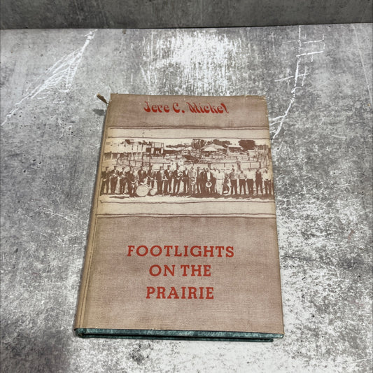 footlights on the prairie book, by jere c. mickel, 1974 Hardcover image 1