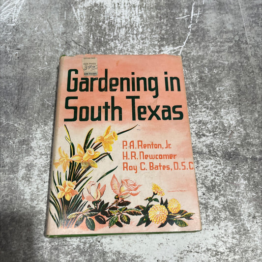 SIGNED gardening in south texas book, by P. A. Renton, Jr., H. R. Newcomer, Roy C. Bates, D.S. C., 1971 Hardcover, image 1