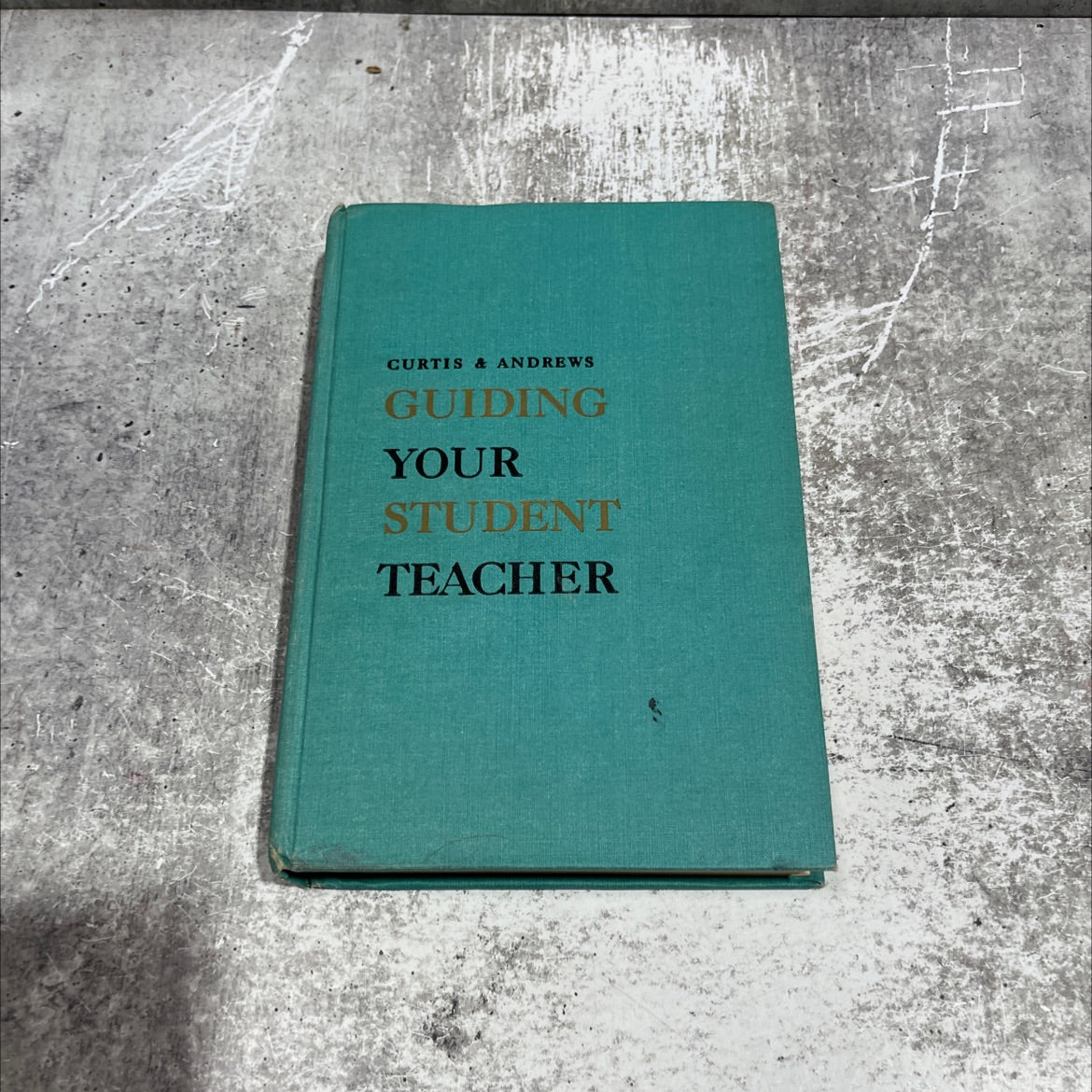 guiding your student teacher book, by dwight k. curtis, leonard o. andrews, 1965 Hardcover image 1