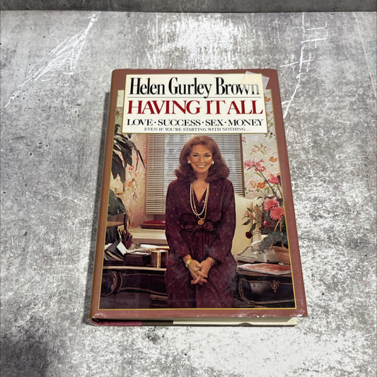 having it -love- success- sex-money... even if you're starting with nothing book, by Helen Gurley Brown, 1982 Hardcover image 1