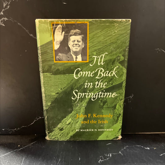 i'll come back in the springtime john f. kennedy and the irish book, by maurice n. hennessy, 1967 Hardcover image 1