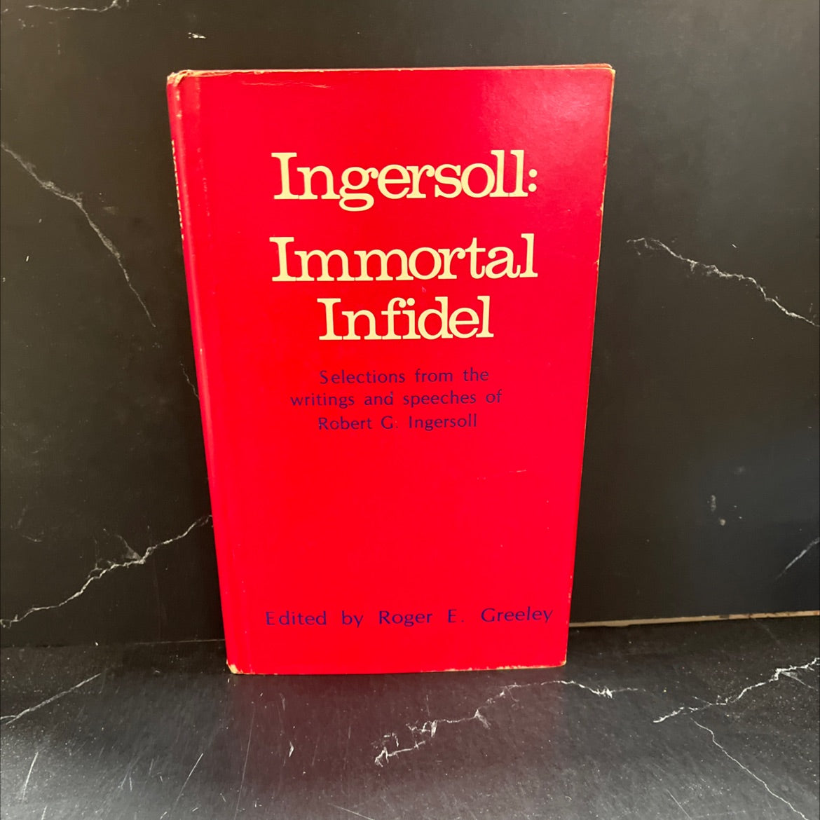 ingersoll: immortal infidel book, by roger e. greeley, 1977 Hardcover image 1