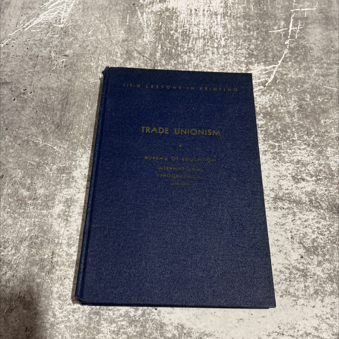it-u lessons in printing trade unionism-unit vi atqve lvx erat book, by i. t. u. bureau of education, 1958 Hardcover image 1