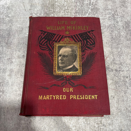 life of william mckinley our martyred president with short biographies of lincoln and garfield, and a comprehensive image 1