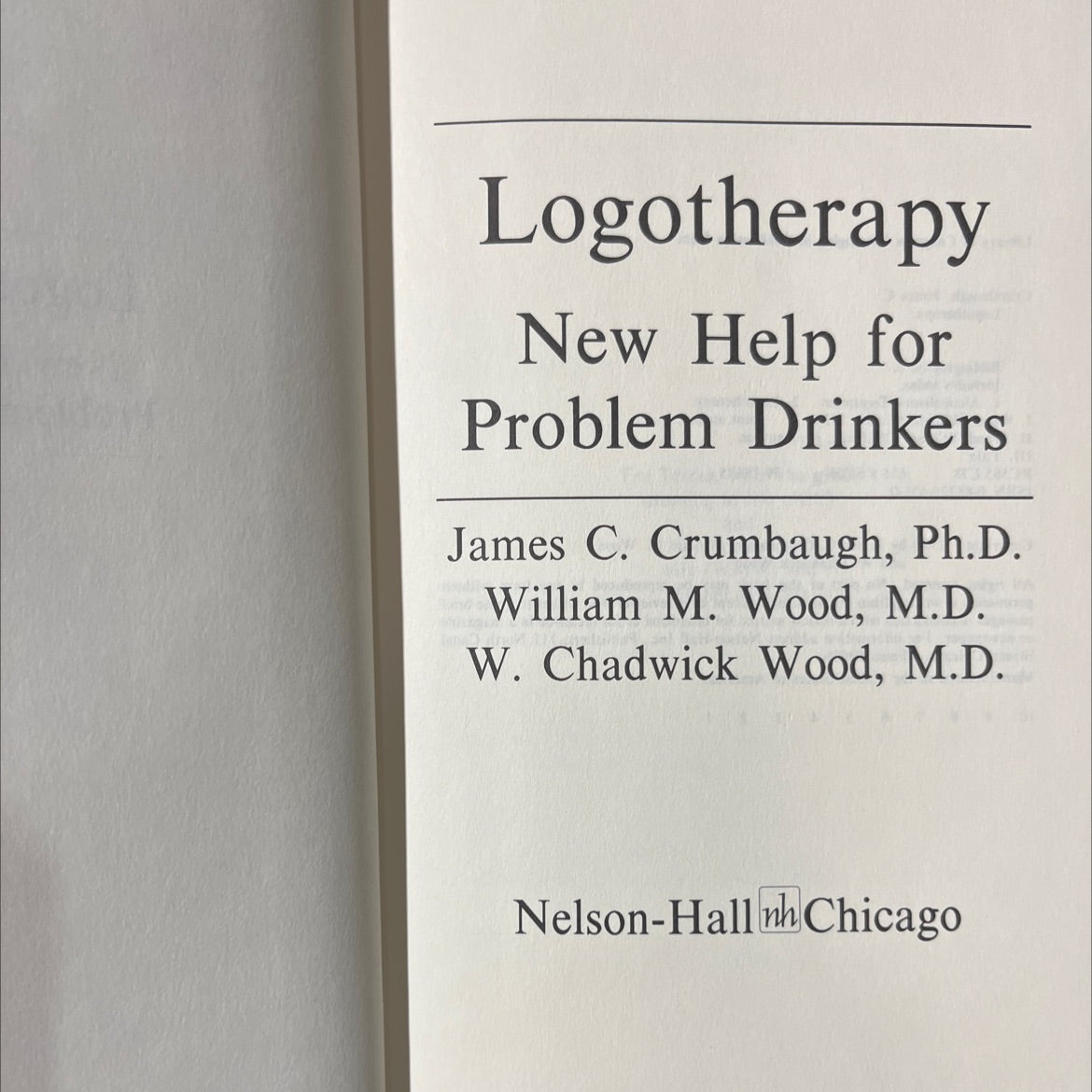 logotherapy new help for problem drinkers book, by James C. Crumbaugh, William M. Wood, W. Chadwick Wood, 1980 Hardcover image 2