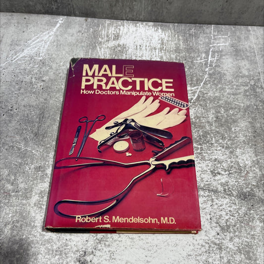 male practice how doctors manipulate women book, by Robert S. Mendelsohn, M.D., 1981 Hardcover image 1