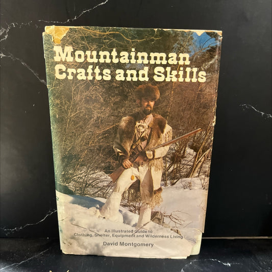 mountainman crafts and skills an illustrated guide to clothing shelter equipment and wilderness living book, by David image 1