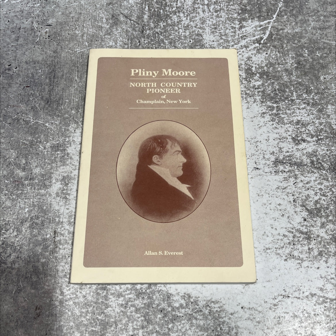 north country pioneer pliny moore -of- champlain, new york book, by allan s. everest, 1990 Paperback image 1