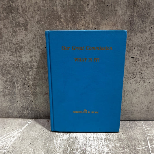 our great commission what is it? book, by cornelius r. stam, 1976 Hardcover image 1