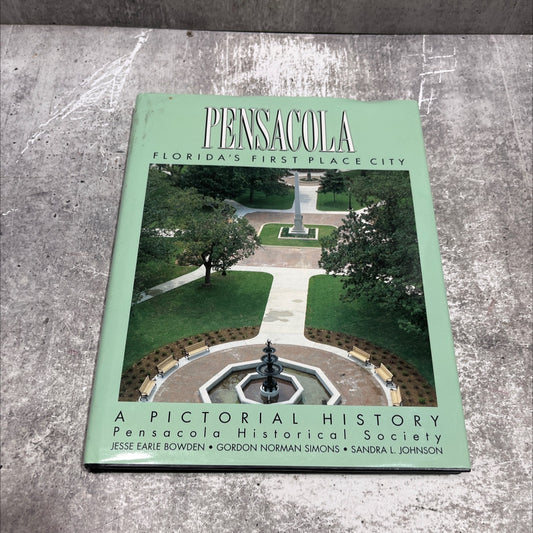 pensacola florida's first place city a pictorial history book, by jesse earle bowden, norman simons, sandra l. johnson, image 1