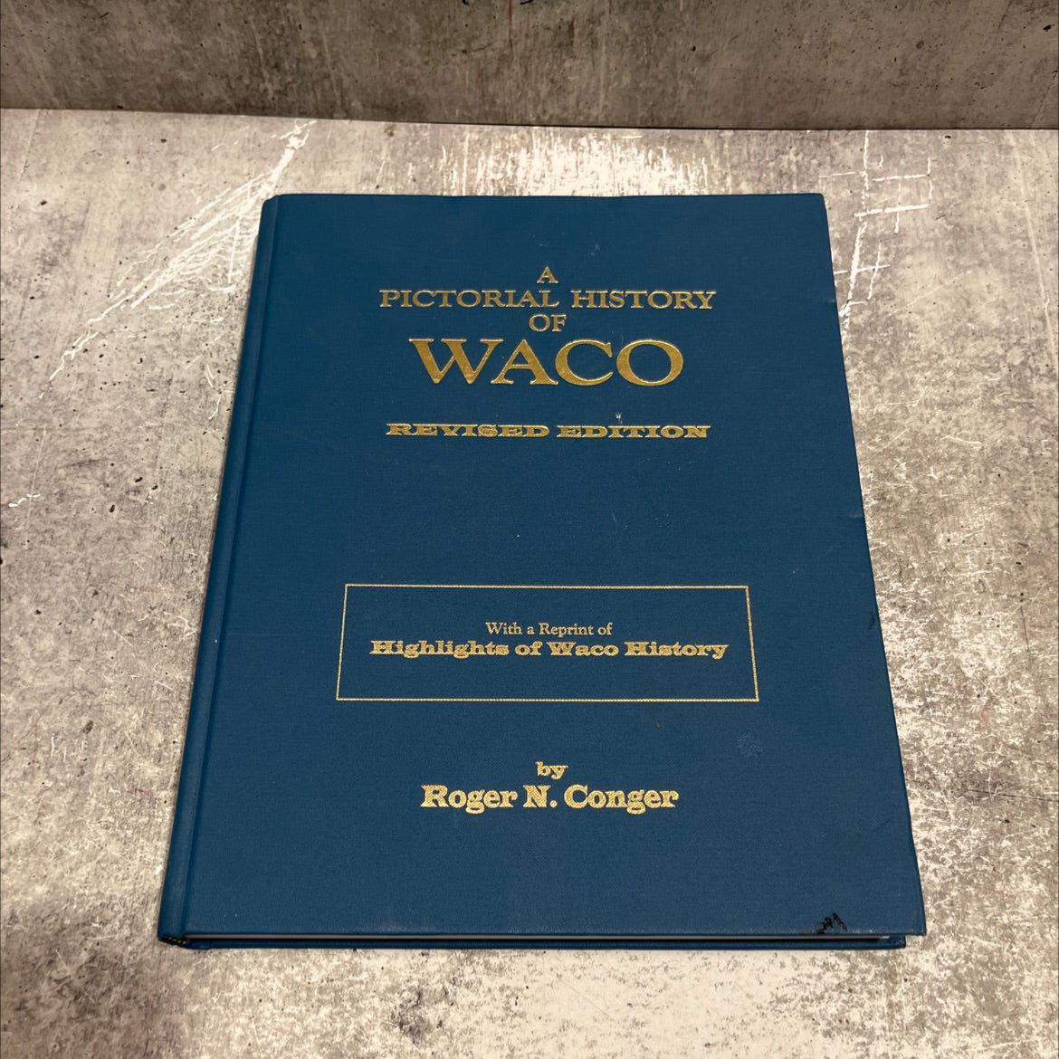 pictorial history of waco book, by Roger N. Conger, 1998 Hardcover image 1