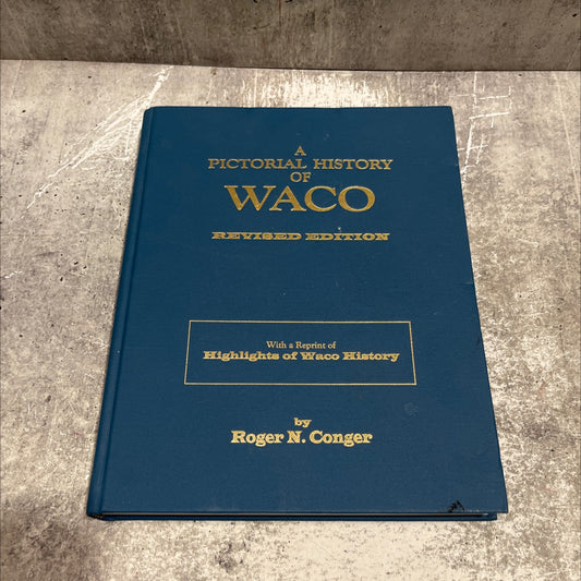 pictorial history of waco book, by Roger N. Conger, 1998 Hardcover image 1