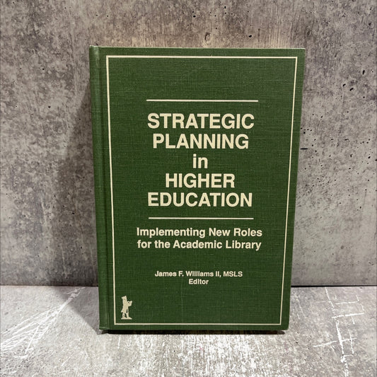strategic planning in higher education implementing new roles for the academic library book, by james f. williams, ii, image 1