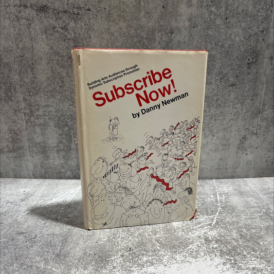subscribe now! building arts audiences through dynamic subscription promotion book, by danny newman, 1977 Hardcover image 1