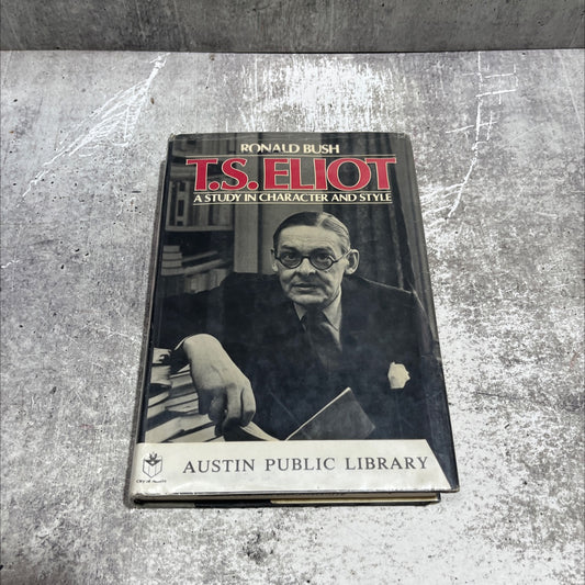 t.s. eliot a study in character and style book, by Ronald Bush, 1984 Hardcover image 1