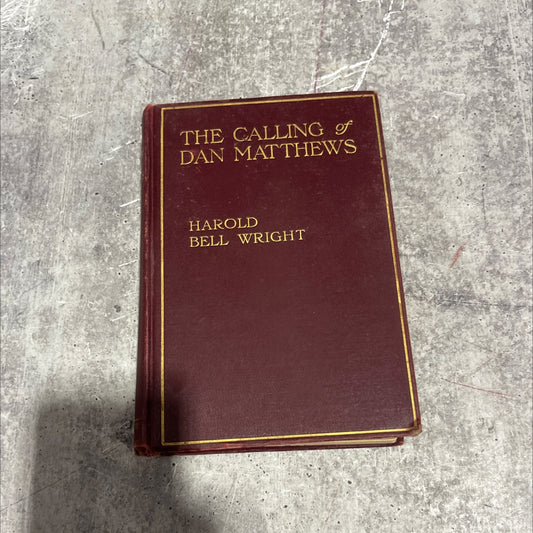 the calling of dan matthews book, by harold bell wright, 1909 Hardcover image 1