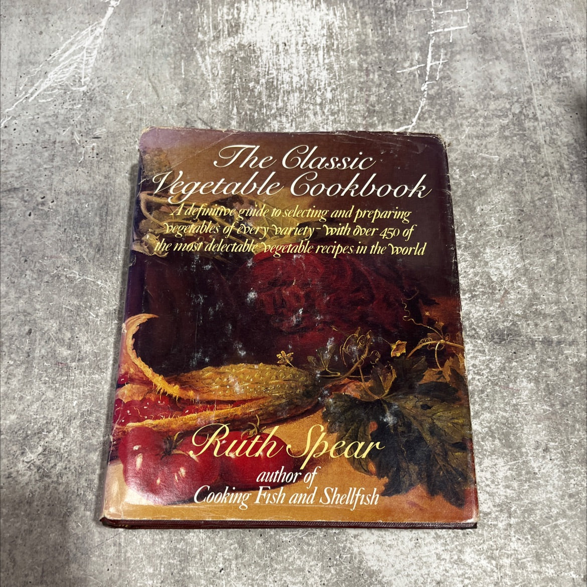 the classic vegetable cookbook book, by Ruth Spear, 1985 Hardcover image 1