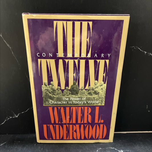 the contemporary twelve the power of character in today's world book, by walter l. underwood, 1984 Hardcover image 1