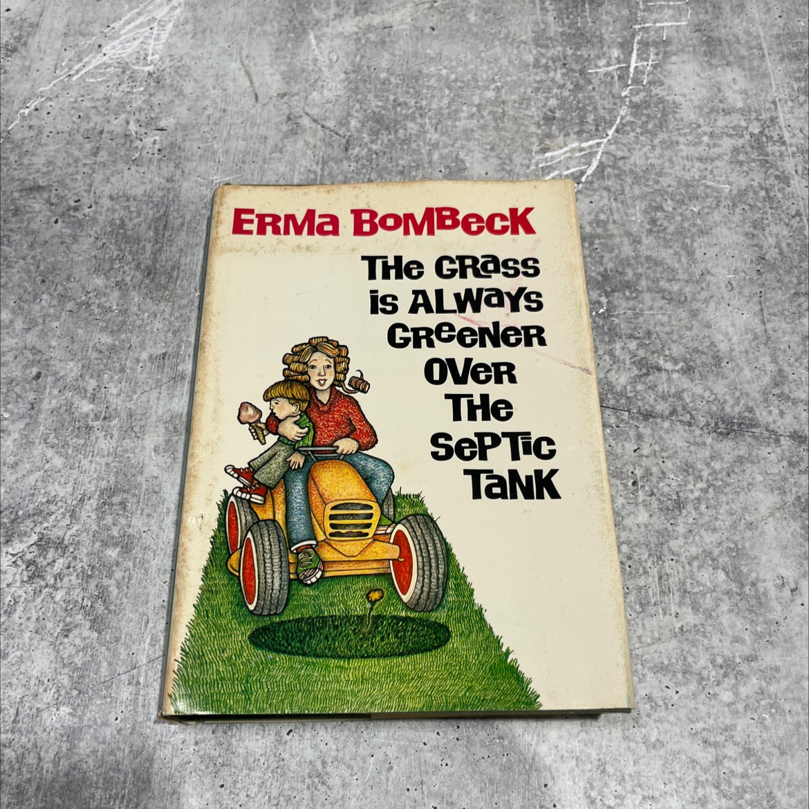 the grass is always greener over the septic tank book, by Erma Bombeck, 1976 Hardcover image 1