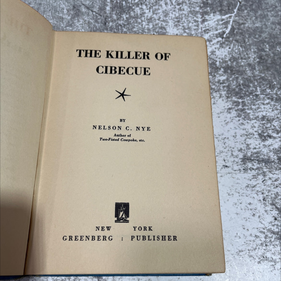 the killer of cibecue book, by nelson c. nye, 1936 Hardcover image 2