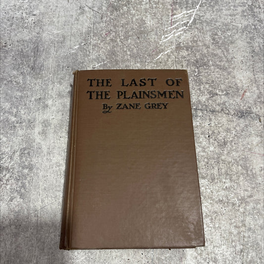 the last of the plainsmen book, by zane grey, 1911 Hardcover image 1