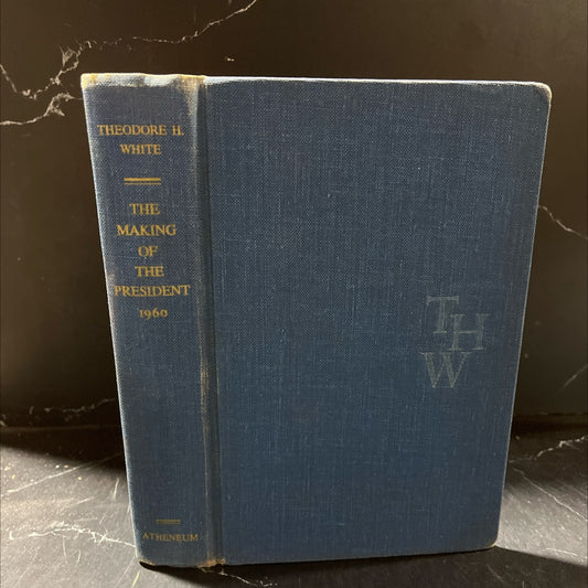 the making of the president 1960 book, by theodore h. white, 1961 Hardcover image 1