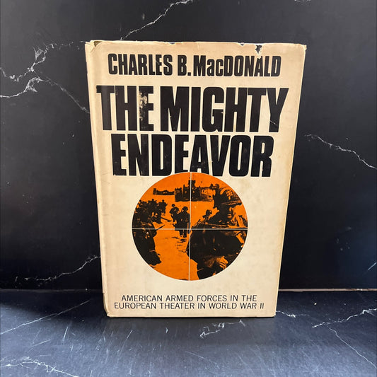 the mighty endeavor american armed forces in the european theater in world war ii book, by Charles B. MacDonald, 1969 image 1