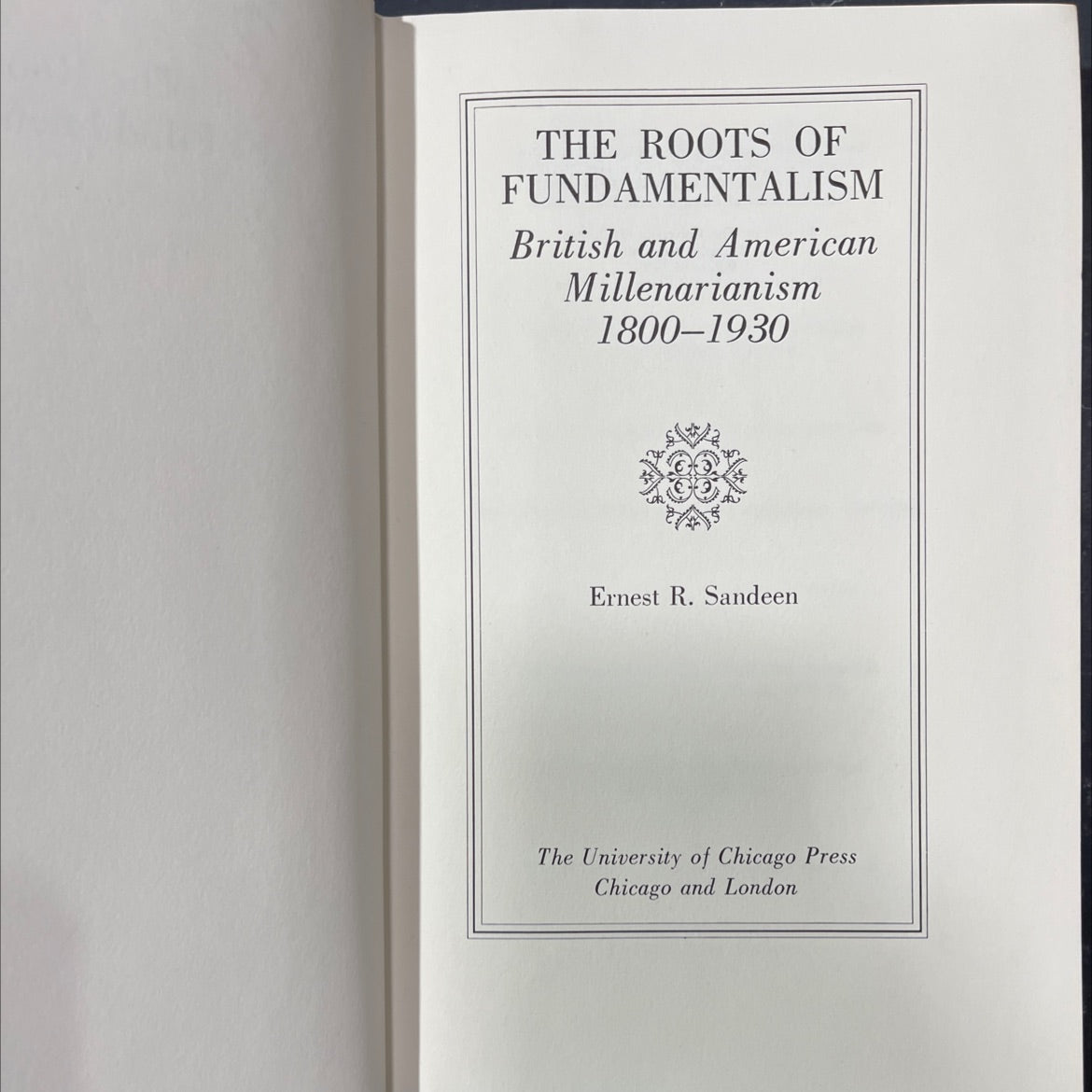 the roots of fundamentalism british and american millenarianism 1800-1930 book, by ernest r. sandeen, 1970 Hardcover image 2