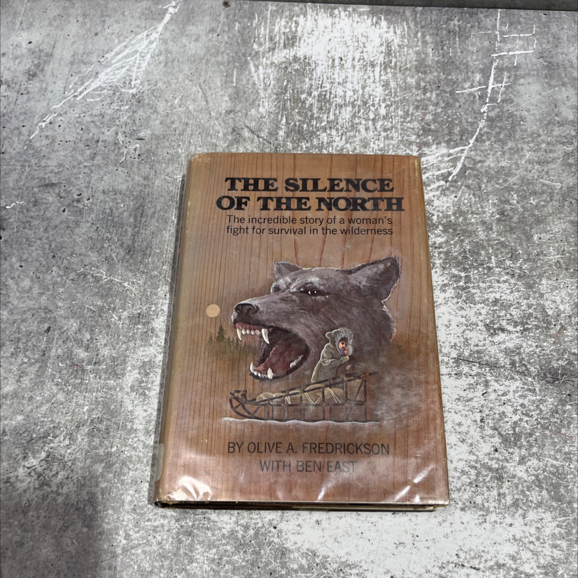 the silence of the north book, by Olive A. Fredrickson with Ben East, 1972 Hardcover image 1