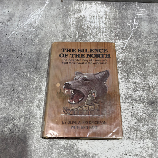 the silence of the north book, by Olive A. Fredrickson with Ben East, 1972 Hardcover image 1