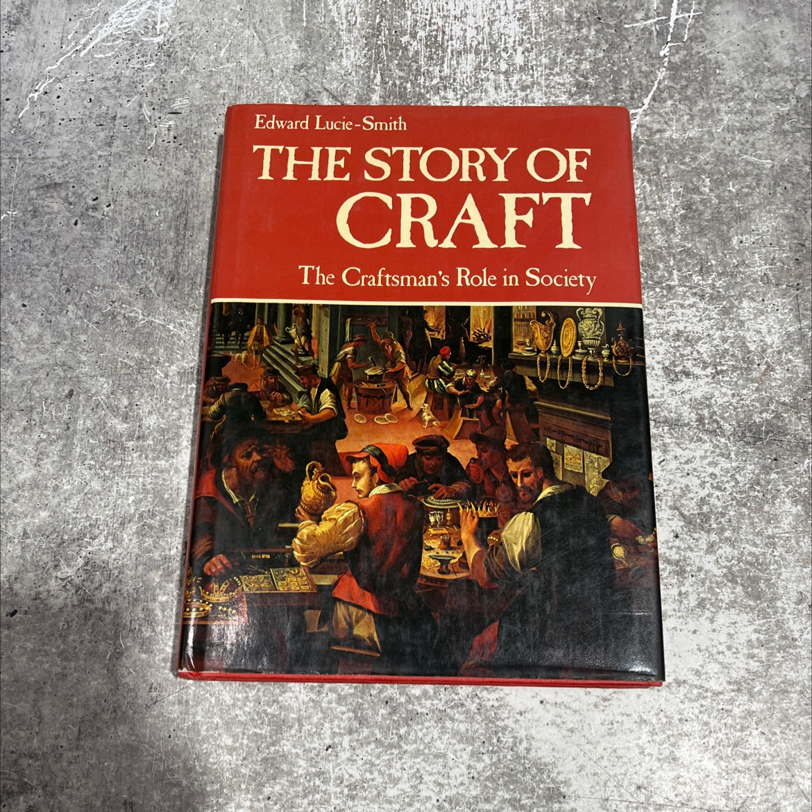 the story of craft the craftsman's role in society book, by edward lucie-smith, 1981 Hardcover image 1