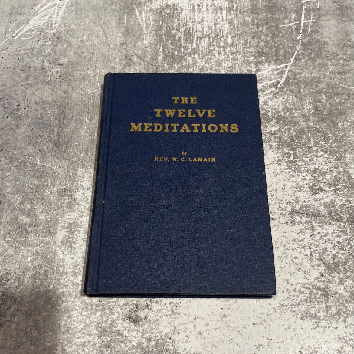 the twelve meditations book, by Rev. W. C. Lamain, 1958 Hardcover image 1