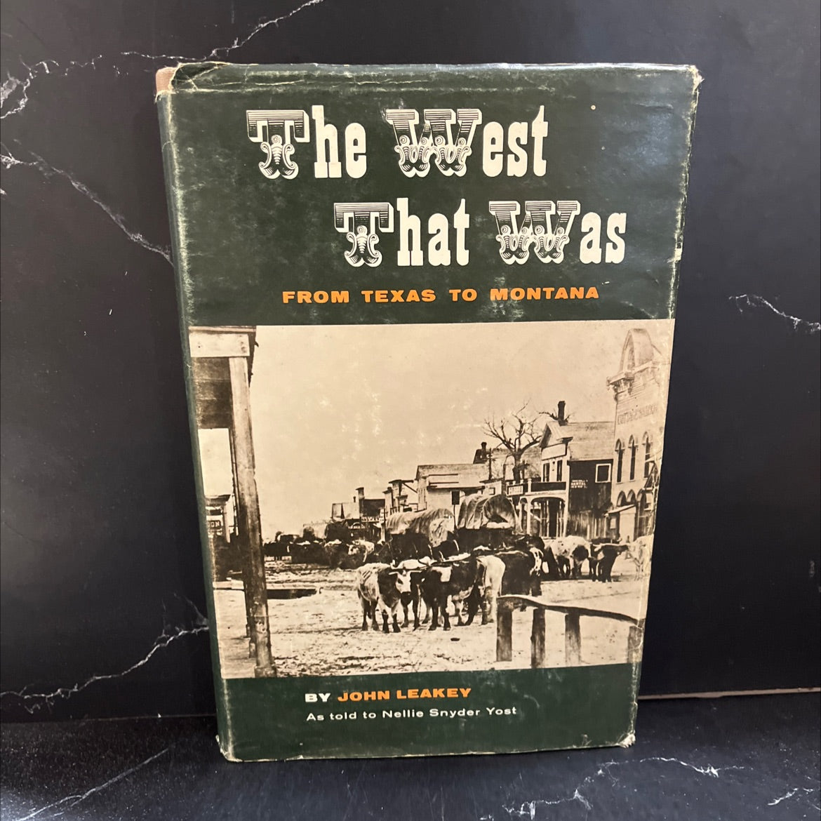 the west that was from texas to montana book, by john leakey as told to nellie snyder yost, 1958 Hardcover image 1