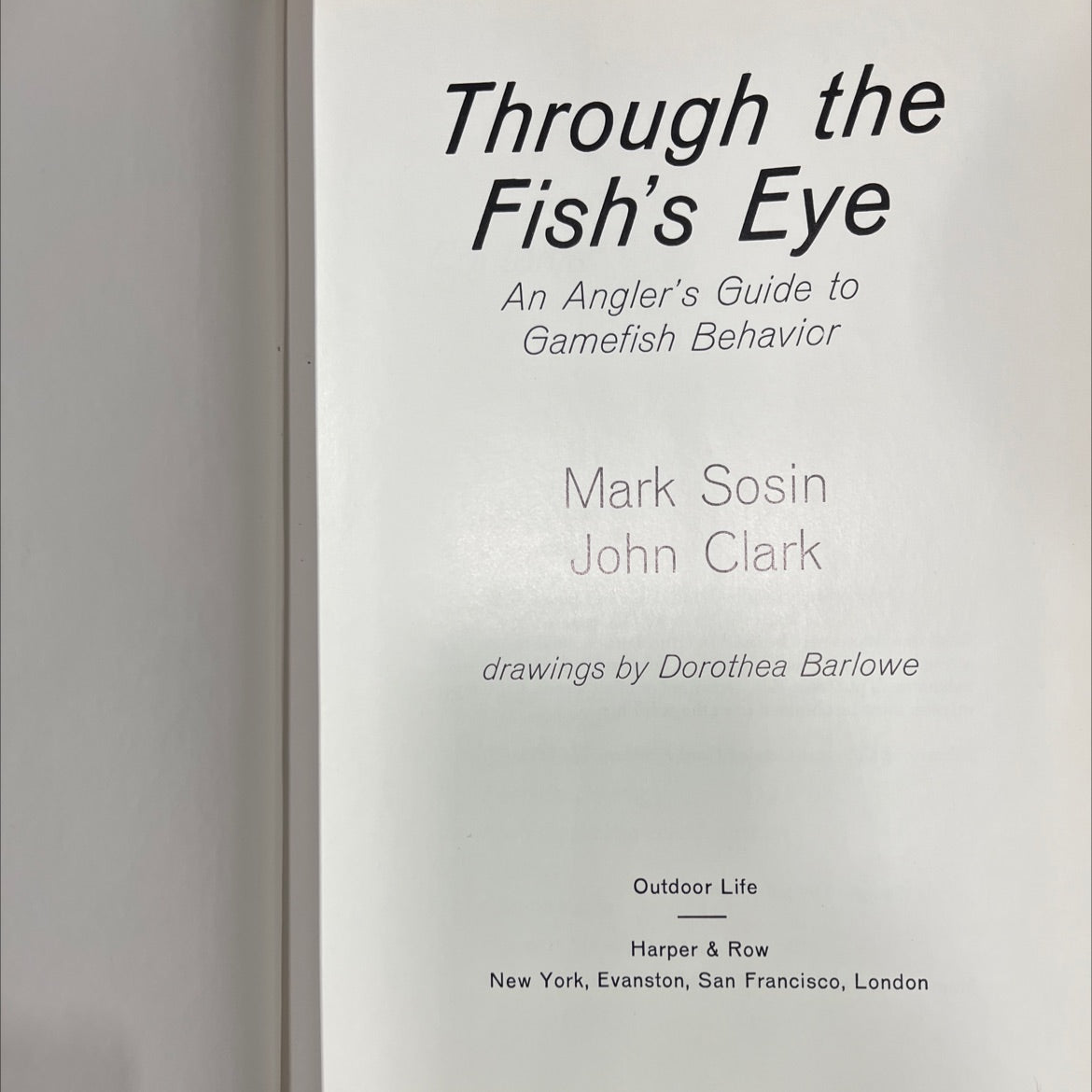 through the fish's eye an angler's guide to gamefish behavior book, by Mark Sosin, John Clark, 1973 Hardcover image 2