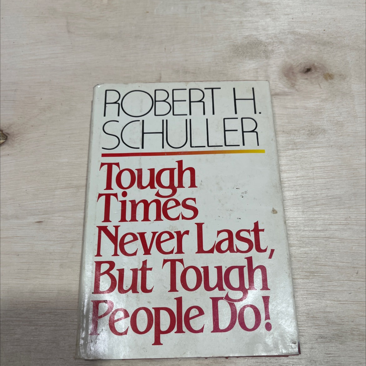 tough times never last, but tough people do! book, by robert h schuller, 1983 Hardcover image 1