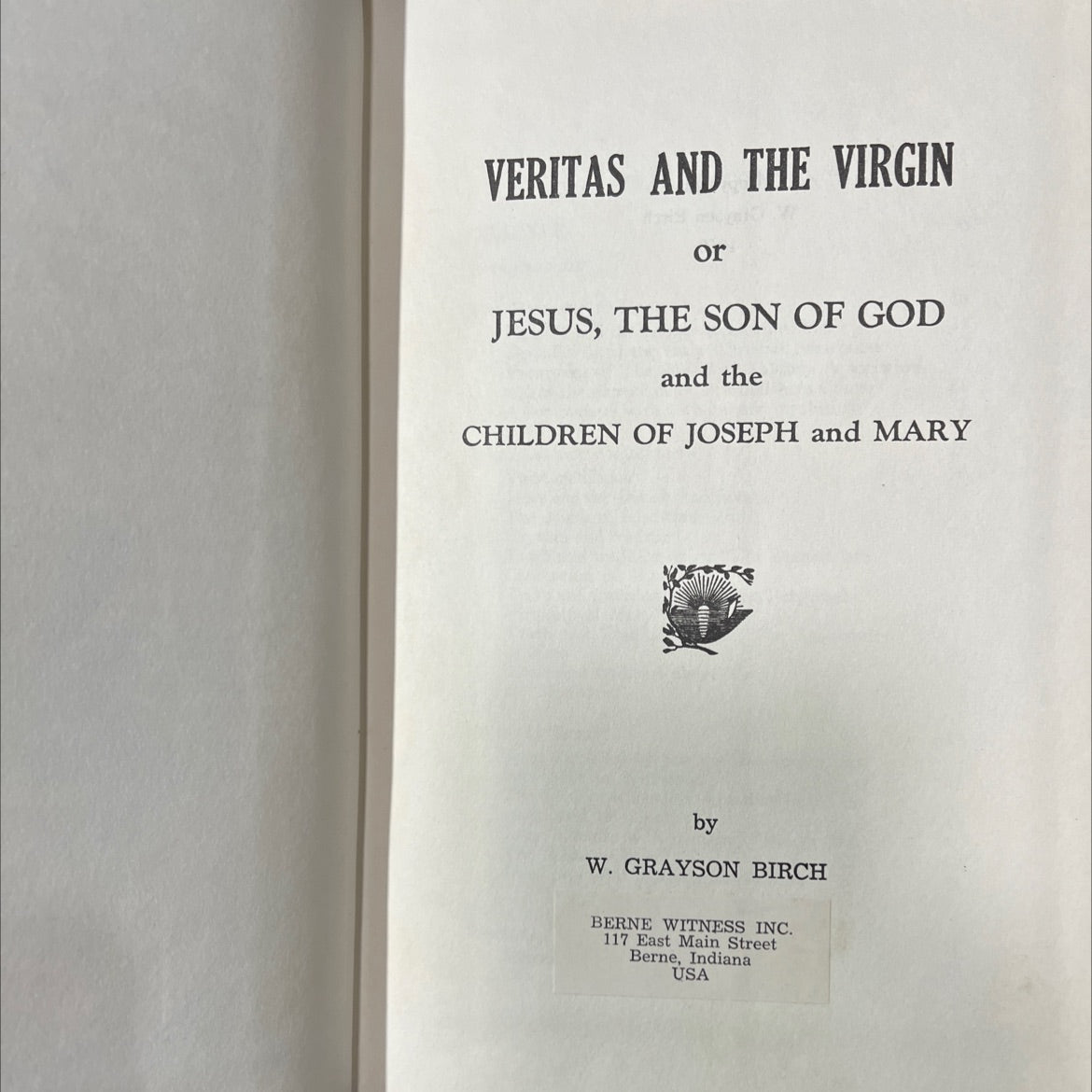 veritas and the virgin or jesus, the son of god and the children of joseph and mary book, by w. grayson birch, 1960 image 2